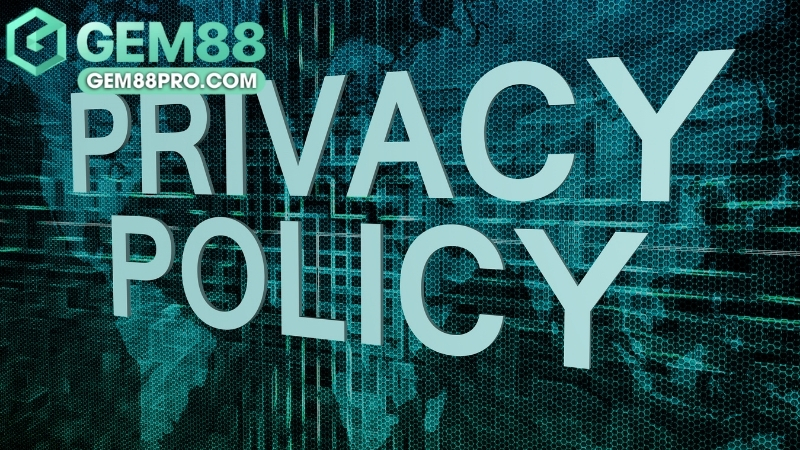 Chính Sách Bảo Mật Gem88