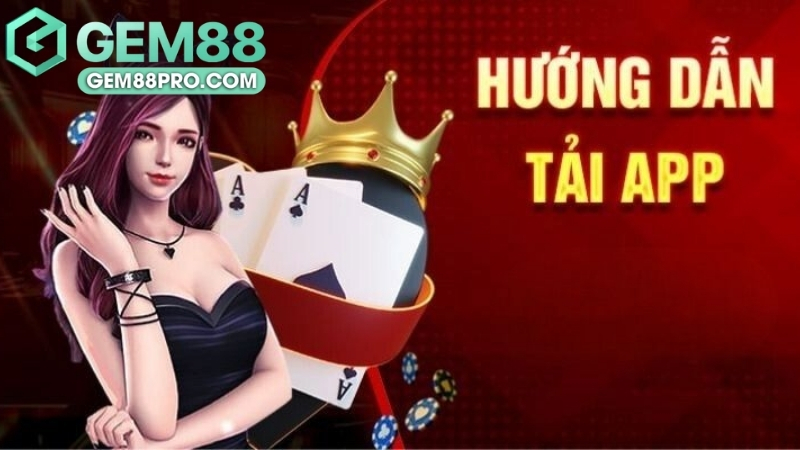 Tải App Gem88 - Hướng Dẫn Chi Tiết Cách Cài Đặt Ứng Dụng 3 Tải App Gem88